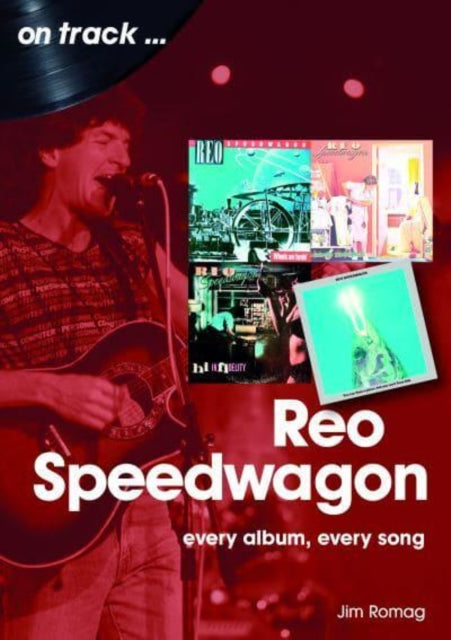 Book cover of: REO Speedwagon On Track. By: Jim Romag