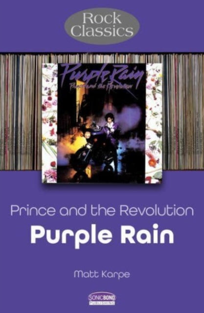 Book cover of: Prince and the Revolution: Purple Rain - Rock Classics. By: Matt Karpe