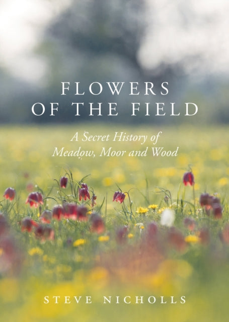 Book cover of: Flowers of the Field. By: Steve Nicholls