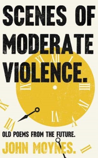 Book cover of: Scenes of Moderate Violence. By: John Moynes