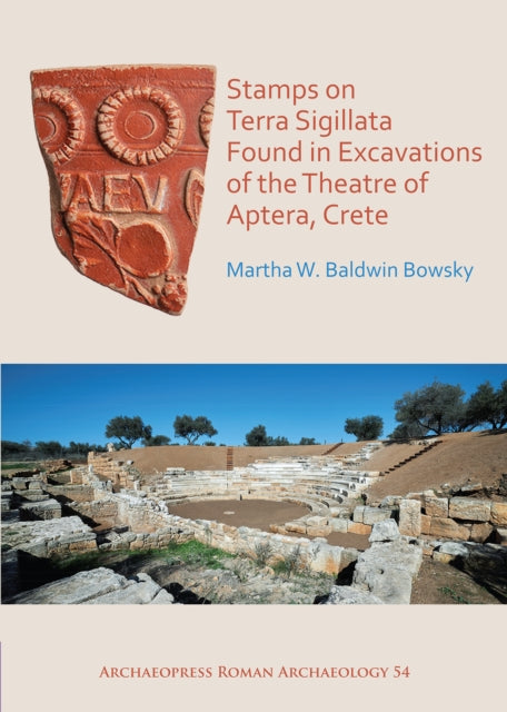 Book cover of: Stamps on Terra Sigillata Found in Excavations of the Theatre of Aptera. By: Martha W. Baldwin Bowsky