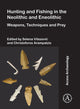 Book cover of: Hunting and Fishing in the Neolithic and Eneolithic. By: Selena Vitezovic