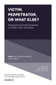 Book cover of: Victim, Perpetrator, or What Else?. By: Doris Bühler-Niederberger