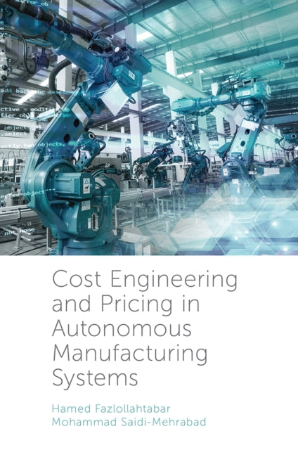 Book cover of: Cost Engineering and Pricing in Autonomous Manufacturing Systems. By: Hamed Fazlollahtabar