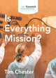 Book cover of: Is Everything Mission?. By: Tim Chester