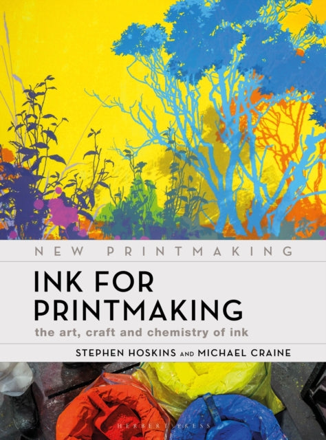 Ink for Printmaking, The Art, Craft and Chemistry of Ink