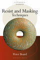 Book cover of: Resist and Masking Techniques. By: Peter Beard