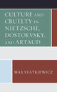 Book cover of: Culture and Cruelty in Nietzsche, Dostoevsky, and Artaud. By: Max Statkiewicz