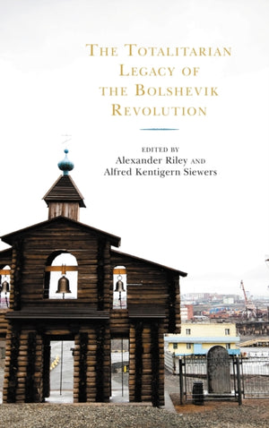 The Totalitarian Legacy of the Bolshevik Revolution