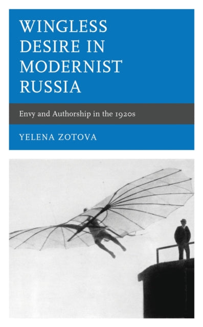 Book cover of: Wingless Desire in Modernist Russia. By: Yelena Zotova