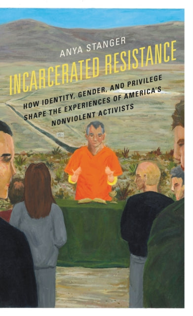 Book cover of: Incarcerated Resistance. By: Anya Stanger