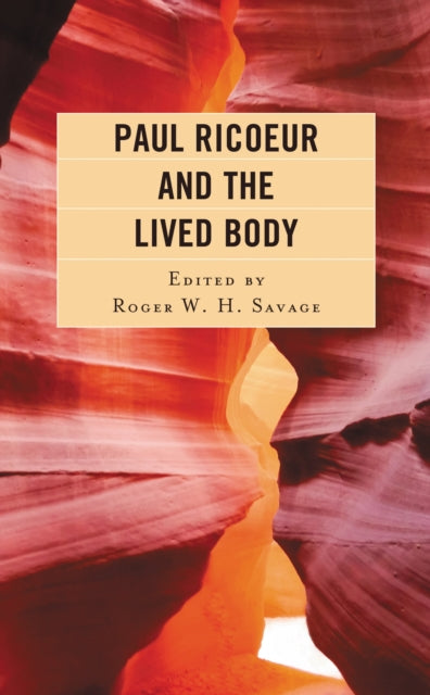 Book cover of: Paul Ricoeur and the Lived Body. By: Roger W. H. Savage