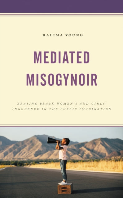 Book cover of: Mediated Misogynoir. By: Kalima Young