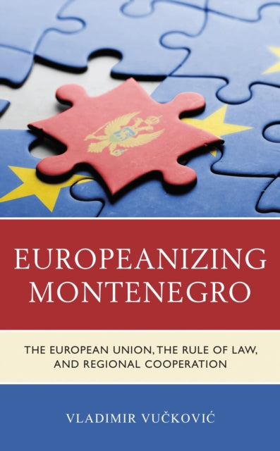 Book cover of: Europeanizing Montenegro. By: Vladimir Vučković