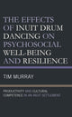 Book cover of: Effects of Inuit Drum Dancing on Psychosocial Well-Being and Resilience. By: Tim Murray