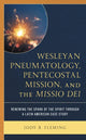 Book cover of: Wesleyan Pneumatology, Pentecostal Mission, and the Missio Dei. By: Jody B. Fleming