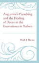 Book cover of: Augustine’s Preaching and the Healing of Desire in the Enarrationes in Psalmos. By: Mark J. Boone