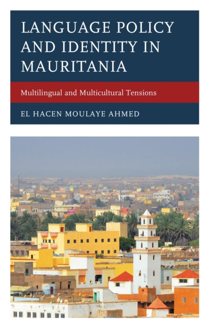Book cover of: Language Policy and Identity in Mauritania. By: El Hacen Moulaye Ahmed