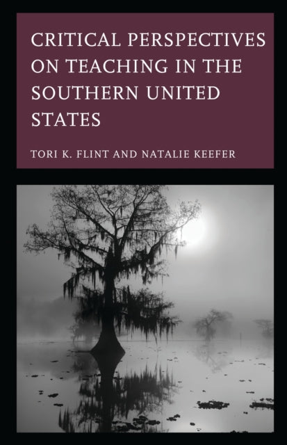 Book cover of: Critical Perspectives on Teaching in the Southern United States. By: Tori K. Flint
