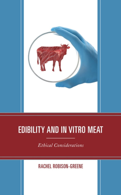 Book cover of: Edibility and In Vitro Meat. By: Rachel Robison-Greene