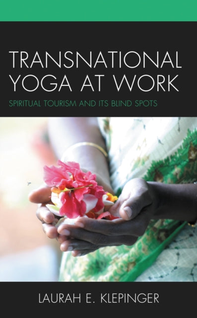 Book cover of: Transnational Yoga at Work. By: Laurah E. Klepinger