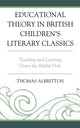 Book cover of: Educational Theory in British Children's Literary Classics. By: Thomas Albritton