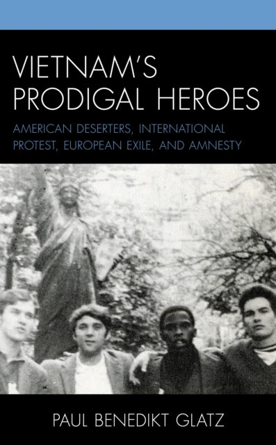 Book cover of: Vietnam's Prodigal Heroes. By: Paul Benedikt Glatz