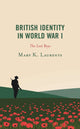 Book cover of: British Identity in World War I. By: Mary K. Laurents