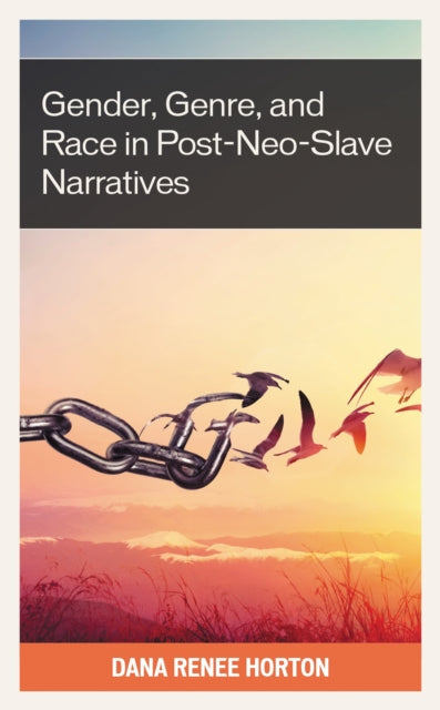 Book cover of: Gender, Genre, and Race in Post-Neo-Slave Narratives. By: Dana Renee Horton