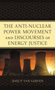 Book cover of: Anti-Nuclear Power Movement and Discourses of Energy Justice. By: Jesse P. Van Gerven