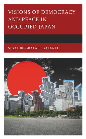 Visions of Democracy and Peace in Occupied Japan