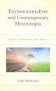 Book cover of: Environmentalism and Contemporary Heterotopia. By: Tom Bowers