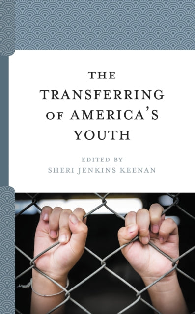 Book cover of: Transferring of America’s Youth. By: Sheri Jenkins Keenan