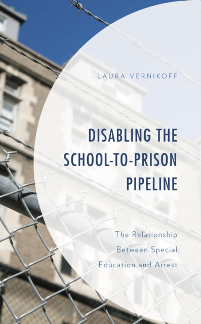 Book cover of: Disabling the School-to-Prison Pipeline. By: Laura Vernikoff