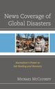 Book cover of: News Coverage of Global Disasters. By: Michael McCluskey