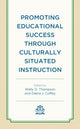 Book cover of: Promoting Educational Success through Culturally Situated Instruction. By: Wally D. Thompson