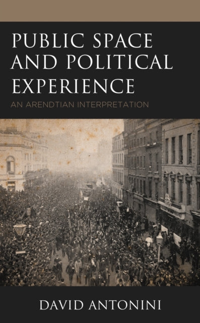 Book cover of: Public Space and Political Experience. By: David Antonini