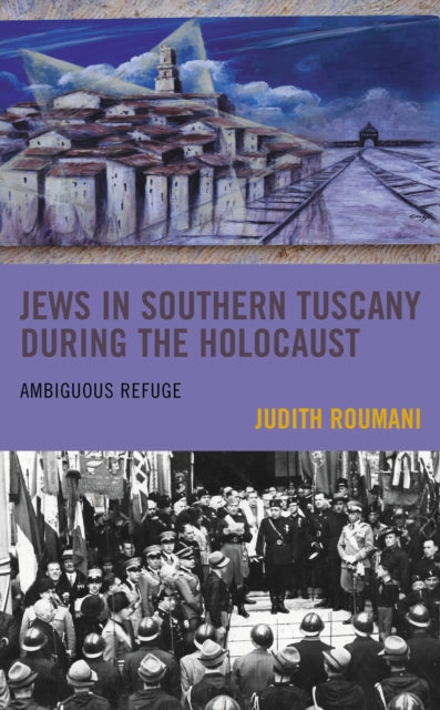 Book cover of: Jews in Southern Tuscany during the Holocaust. By: Judith Roumani