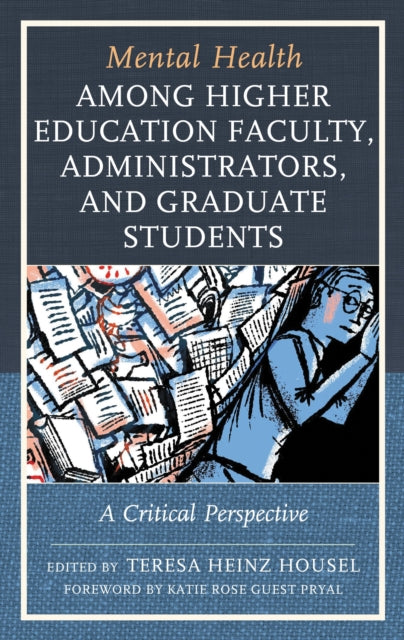 Book cover of: Mental Health among Higher Education Faculty, Administrators, and Graduate Students. By: Teresa Heinz Housel