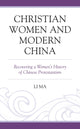 Book cover of: Christian Women and Modern China. By: Li Ma