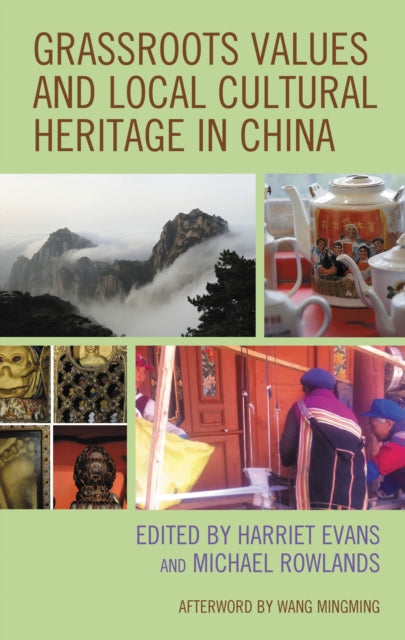 Book cover of: Grassroots Values and Local Cultural Heritage in China. By: Harriet Evans