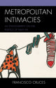 Book cover of: Metropolitan Intimacies. By: Francisco Cruces
