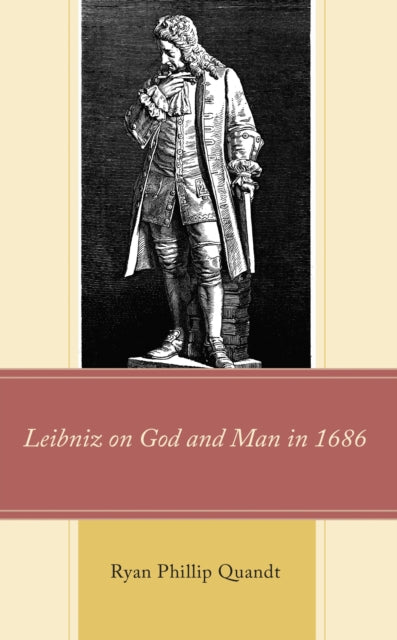 Book cover of: Leibniz on God and Man in 1686. By: Ryan Phillip Quandt