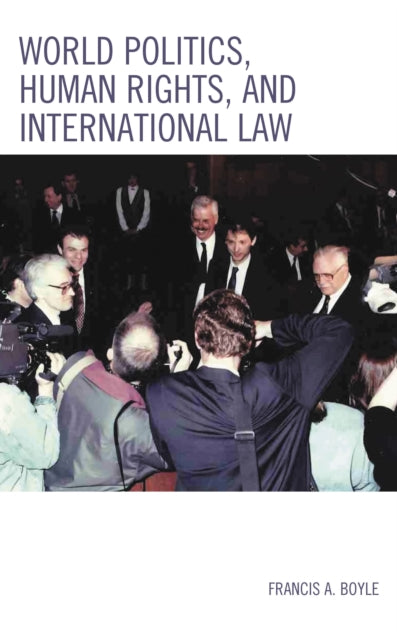 Book cover of: World Politics, Human Rights, and International Law. By: Francis A. Boyle