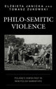 Book cover of: Philo-Semitic Violence. By: Elżbieta Janicka