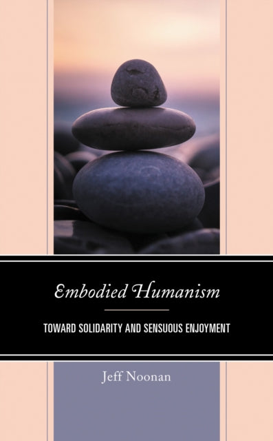 Book cover of: Embodied Humanism. By: Jeff Noonan