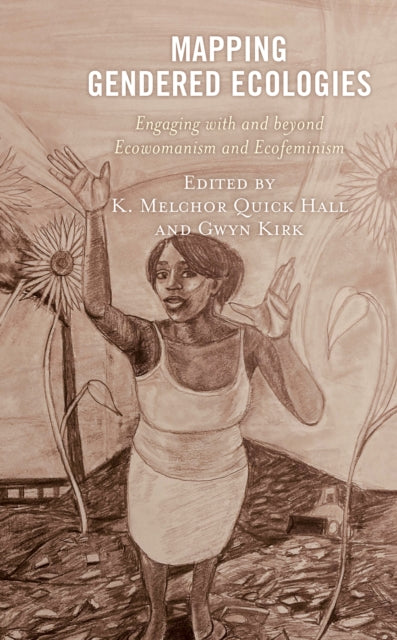 Book cover of: Mapping Gendered Ecologies. By: K. Melchor Quick Hall