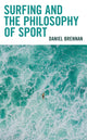 Book cover of: Surfing and the Philosophy of Sport. By: Daniel Brennan