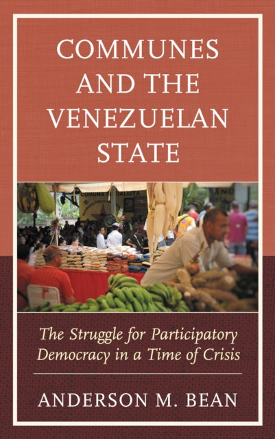 Book cover of: Communes and the Venezuelan State. By: Anderson Bean