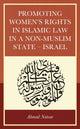 Book cover of: Promoting Women’s Rights in Islamic Law in a Non-Muslim State – Israel. By: Ahmad Natour